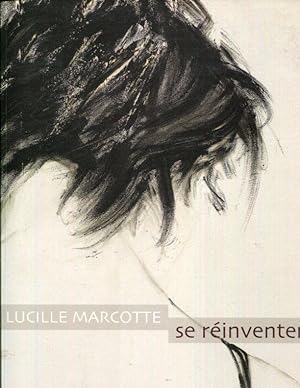 Lucille Marcotte: Se Reinventer by Lucille Marcotte