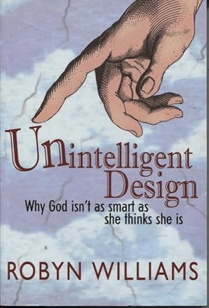 Unintelligent Design Why God Isn't As Smart As She Thinks She Is