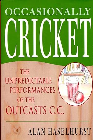 Occasionally Cricket: The Unpredictable Performances of the Outcasts CC (Signed By Author)