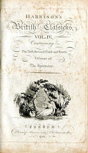 Harrison's British Classicks. Vol IV. The Spectator in Eight Volumes. The First 4 Vols in One Vol...