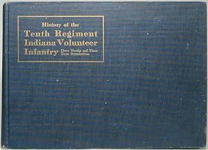 History of the Tenth Regiment Indiana Volunteer Infantry: Three Months and Three Years Organizations