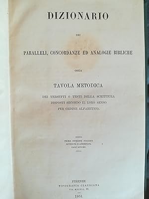 Dizionario dei paralleli, concordanze ed analogie bibliche, ossia tavola metodica dei versetti e ...