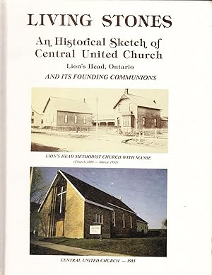 Living Stones: An Historical Sketch of Central United Church, Lions Head, Ontario
