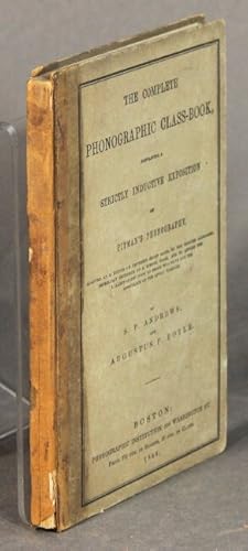 The complete phonographic class-book, containing a strictly inductive exposition of Pitman's phon...