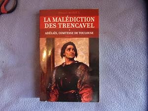 La Malédiction des Trencavel - : Adélaïs comtesse de Toulouse