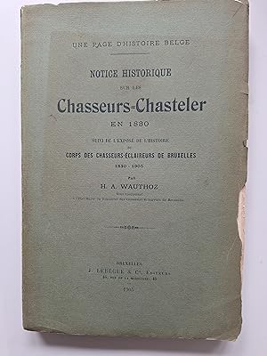 Notice historique sur les Chasseurs-Chasteler en 1830, suivi de l'exposé de l'histoire du Corps d...