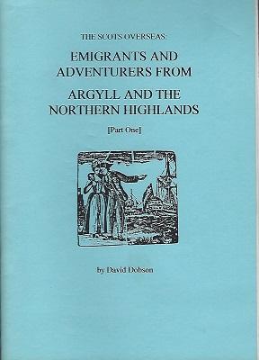 The Scots Overseas : Emigrants and adventurers from Argyll and the Northern Highlands (part one)
