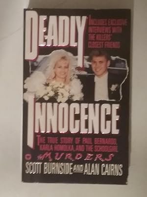Deadly Innocence - The True Story Of Paul Bernardo, Karla Homolka , And The Schoolgirl Murders