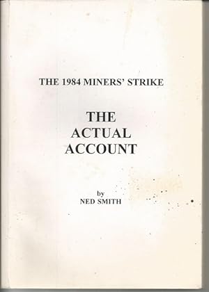 The 1984 Miners' Strike - The Actual Account