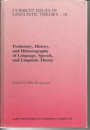 Prehistory, History, and Historiography of Language, Speech, and Linguistic Theory