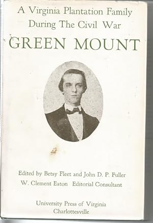 Greenmount: A Virginia Plantation Family During the Civil War: Being the Journal of Benjamin Robe...