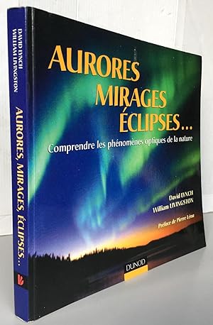 Aurores, mirages, éclipses ; Comprendre les phénomènes optiques de la nature