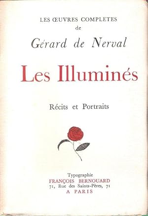 Les Oeuvres Complètes De Gérard De Nerval - Les Illuminés : Récits et Portraits
