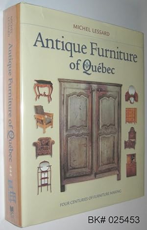 Antique Furniture of Quebec: Four Centuries of Furniture-Making