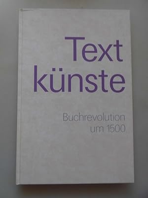 Textkünste : Buchrevolution um 1500 herausgegeben von Ulrich Johannes Schneider