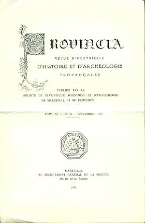 Provincia . Revue Bimestrielle d'histoire et d'archéologie provençales . Tome VI - No 31