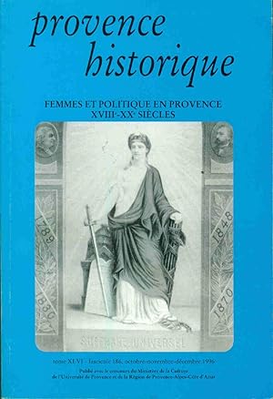 Provence historique. Femmes et Politique en Provence XVIII -XIX e siècles . tome XLVI. Fascicule 186