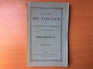 Catalogue des Tableaux, des Sculptures de la Renaissance et des Majoliques du Musée Napoléon III