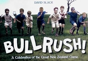 Bull Rush! A Celebration of the Great New Zealand Game.