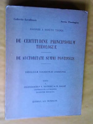 De Certitudine Principiorum Theologiae; De Auctoritate Summi Pontificis. Theologiae Dogmaticae Co...