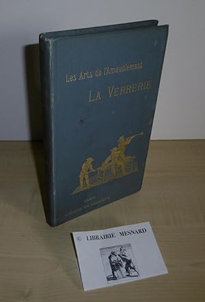 La Verrerie. Cent trente illustrations par B. Mélin. Les arts de l'ameublement. Paris. Charles De...
