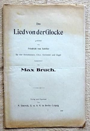 Das Lied von der Glocke gedichtet von Friedrich von Schiller für vier Solostimmen, Chor, Orcheste...