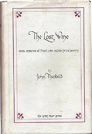 The Lost Wine Seven Centuries of French into English Lyrical Poetry