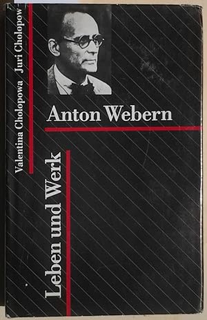 Anton Webern. - Leben und Werk.