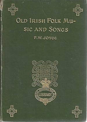 Old Irish Folk Music and Songs: A Collection of 842 Irish Airs and Songs hitherto Unpublished