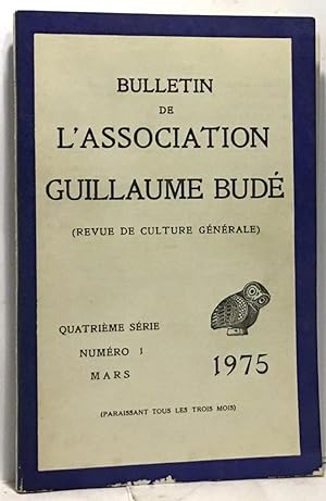 Bulletin de l'association Guillaume Budé - revue de culture générale numéro 1 mars 1975
