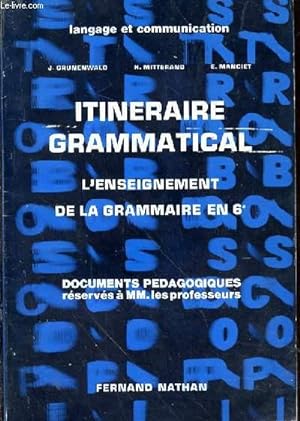 Langage et communication. Itinéraire grammatical. L'enseignement de la grammaire en 6è. Documents...