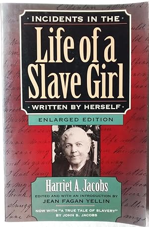 Incidents in the Life of a Slave Girl, Written by Herself, Enlarged Edition, Now with "A True Tal...