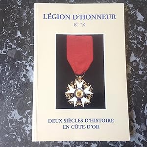 LEGION D'HONNEUR .COTE D' OR. Deux siècles d'histoire.