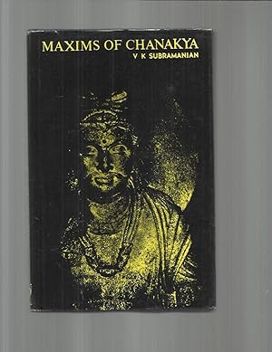 MAXIMS OF CHANAKYA ( The Crystallised Wisdom Of The Indian Machiavelli)