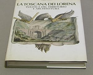 Carlo Cresti. La toscana dei Lorena. Politica del territorio e architettura. Edizione speciale.