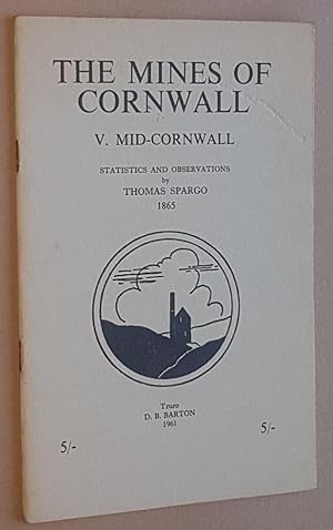 The Mines of Cornwall: V. Mid-Cornwall. Statistics and Observations by Thomas Spargo, 1865