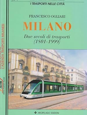 Milano. Due secoli di trasporti (1801-1999)