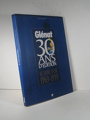 Glénat, 30 ans d'édition. Le livre d'or 1969-1999