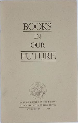 Books in our Future: A report from the Librarian of Congress to the Congress