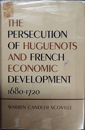 The Persecution of Huguenots and French Economic Development 1680-1720