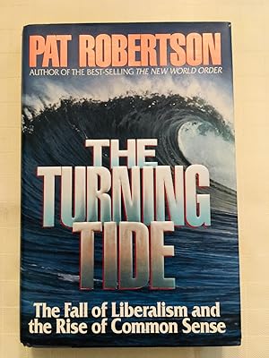 The Turning Tide: The Fall of Liberalism and the Rise of Common Sense [SIGNED FIRST EDITION, FIRS...
