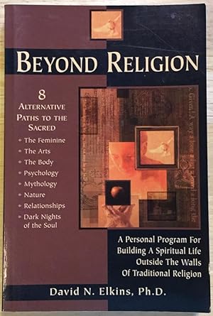 Beyond Religion: A Personal Program for Building a Spiritual Life Outside the Walls of Traditiona...