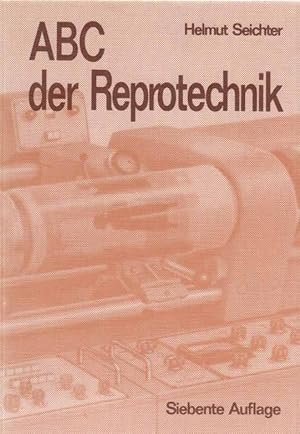 ABC der Reprotechnik. Helmut Seichter.