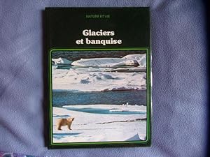 Glaciers et banquise (Nature et vie)