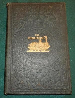 The Steam-Engine. Its History and Mechanism. Being Descriptions And Illustrations Of The Stationa...