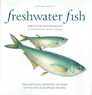 Freshwater Fish: The Natural History of Over 160 Native European Species