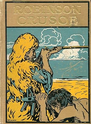 The Life and Strange Surprising Adventures of Robinson Crusoe of York, Mariner. As Related by Him...