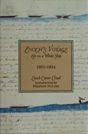 Enoch's voyage. Life on a whaleship 1851-1854. Edited by Elizabeth McLean.