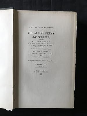 A Bibliographical Sketch of the Aldine Press at Venice, forming a Catalogue of all the Works issu...