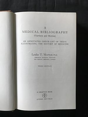 A Medical Bibliography (Garrison and Morton). An Annotated Check-list of Texts Illustrating the H...